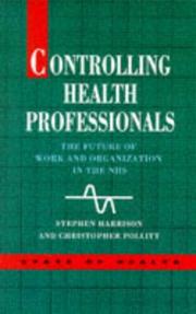 Controlling health professionals : the future of work and organization in the National Health Service /