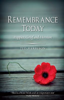 Remembrance today : poppies, grief and heroism /