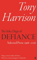 The inky digit of defiance : selected prose 1966-2016 /
