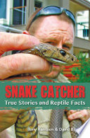 Snake catcher : true stories and reptile facts /