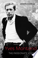 Yves Montand : the passionate voice /