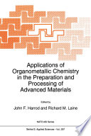 Applications of Organometallic Chemistry in the Preparation and Processing of Advanced Materials /