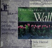 The garden wall : fences, hedges, and walls--their planning and planting /