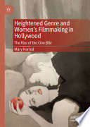 Heightened Genre and Women's Filmmaking in Hollywood : The Rise of the Cine-fille /