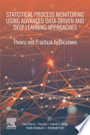 Statistical Process Monitoring Using Advanced Data-Driven and Deep Learning Approaches : Theory and Practical Applications /
