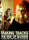 Making tracks : the rise of Blondie /