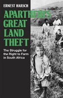 Apartheid's great land theft : the struggle for the right to farm in South Africa /