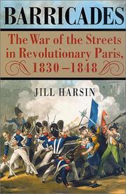 Barricades : the war of the streets in revolutionary Paris, 1830-1848 /