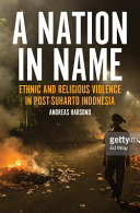 Race, Islam and power : ethnic and religious violence in post-Suharto Indonesia /