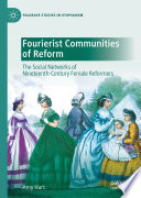 Fourierist Communities of Reform : The Social Networks of Nineteenth-Century Female Reformers /