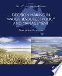 Decision making in water resources policy and management : an Australian perspective /