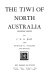 The Tiwi of North Australia /