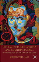 Critical discourse analysis and cognitive science : new perspectives on immigration discourse /