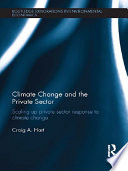 Climate change and the private sector : scaling up private sector response to climate change /