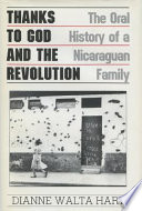 Thanks to God and the Revolution : the oral history of a Nicaraguan family /