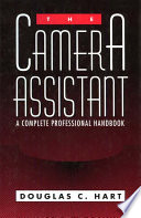 The camera assistant : a complete professional handbook /