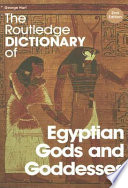 The Routledge dictionary of Egyptian gods and goddesses /