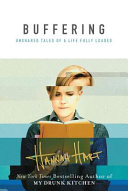 Buffering : unshared tales of a life fully loaded /