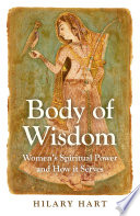 Body of wisdom : women's spiritual power and how it serves /