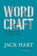 Wordcraft : the complete guide to clear, powerful writing /