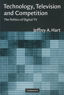 Television, technology, and competition : the politics of digital TV /