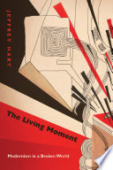 The living moment : modernism in a broken world /