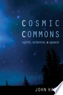 Cosmic commons : spirit, science, and space /