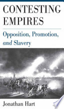 Contesting Empires : Opposition, Promotion and Slavery /