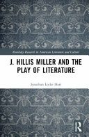 J. Hillis Miller and the play of literature /