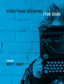 Everything breaking / for good : poems /