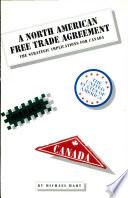 A North American free trade agreement : the strategic implications for Canada /