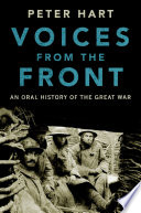 Voices from the front : an oral history of the Great War /