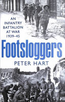Footsloggers : an infantry battalion at war, 1939-45 /