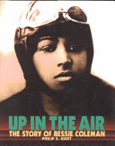 Up in the air : the story of Bessie Coleman /