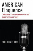 American eloquence : language and leadership in the twentieth century /