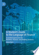 A Student's Guide to the Language of Finance : Essential Expressions for Business, Finance, and Banking Students /