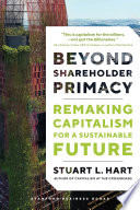 Beyond Shareholder Primacy : Remaking Capitalism for a Sustainable Future /