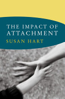 The impact of attachment : developmental neuroaffective psychology /