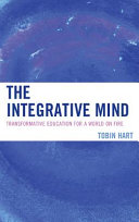 The integrative mind : transformative education for a world on fire /