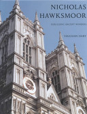 Nicholas Hawksmoor : rebuilding ancient wonders /