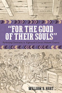 "For the good of their souls" : performing Christianity in eighteenth-century Mohawk country /