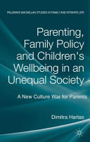Parenting, family policy and children's well-being in an unequal society : a new culture war for parents /