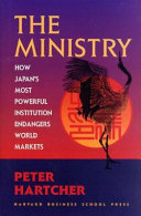 The Ministry : how Japanʼs most powerful institution endangers world markets /