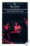 The luck of Roaring Camp and other writings /