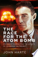 Race for the atom bomb : how Soviet Russia stole the secrets of the Manhattan Project /
