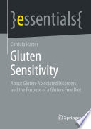 Gluten Sensitivity : About Gluten-Associated Disorders and the Purpose of a Gluten-Free Diet /