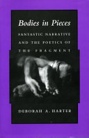 Bodies in pieces : fantastic narrative and the poetics of the fragment /