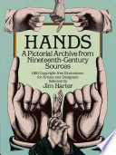 Hands : a pictorial archive from nineteenth-century sources : 1166 copyright-free illustrations for artists and designers /