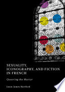 Sexuality, iconography, and fiction in French : queering the martyr /