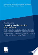 Learning and innovation @ a distance : an empirical investigation into the benefits and liabilities of different forms of distance on interactive learning and novelty creation in german biotechnology SMEs /